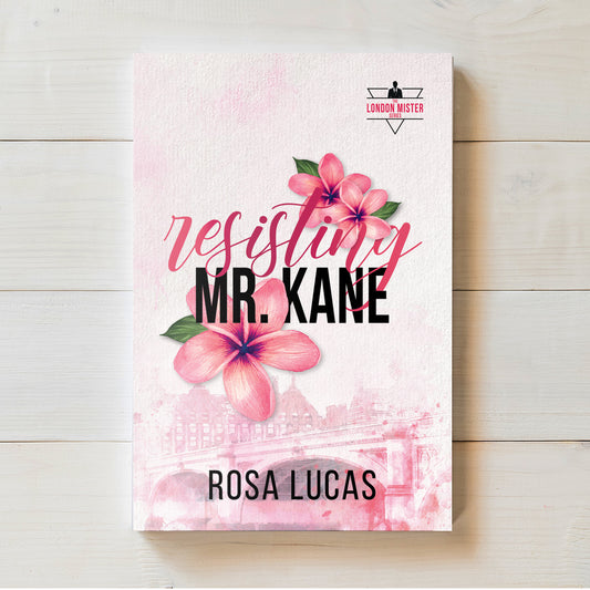 Resisting Mr. Kane | London Mister Series #2 | Rosa Lucas