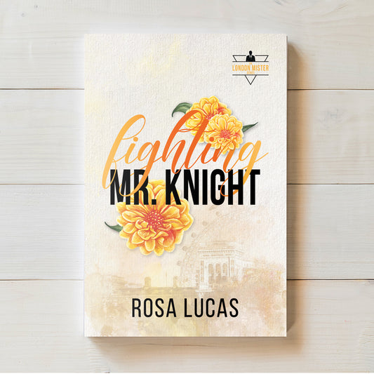 Fighting Mr. Knight | London Mister Series #3| Rosa Lucas