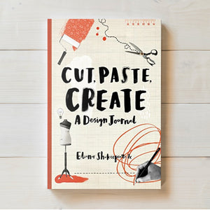 Cut, Paste, Create: a Design Journal | Eleanor Shakespeare