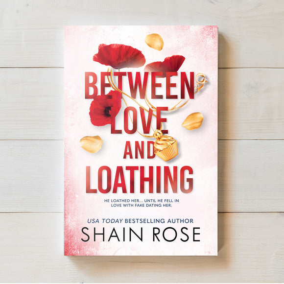 Between Love and Loathing | Shain Rose