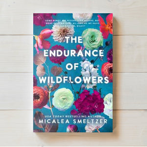 Endurance of Wildflowers | Micalea Smeltzer