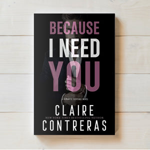 Because I Need You | Claire Contreras