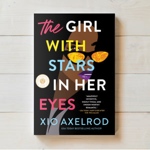 The Girl with Stars in Her Eyes: A Story of Love, Loss, and Rock-And-Roll | Xio Axelrod |
