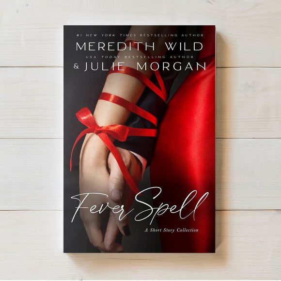 Fever Spell: A Short Story Collection | Meredith Wild & Julie Morgan